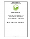 [Luận văn thạc sĩ]_ Xác định và phân chia lập địa thích hợp cho trồng rừng tại huyện Bát Xát, Lào Cai