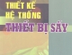 Giáo trình_ Thiết Kế Hệ Thống Thiết Bị Sấy - PGS.TS.Hoàng Văn Chước 