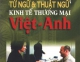Cách dùng từ ngữ và thuật ngữ Kinh tế thương mại (Việt - Anh)
