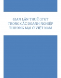 Luận văn. Gian lận thuế GTGT trong cách doanh nghiệp ở Việt Nam
