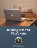 Build APIs You Won’t Hate