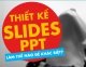 Kỹ thuật thiết kế slide đẹp