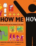 Show Me How 500 Things You Should Know - Instructions for Life from the Everyday to the Exotic